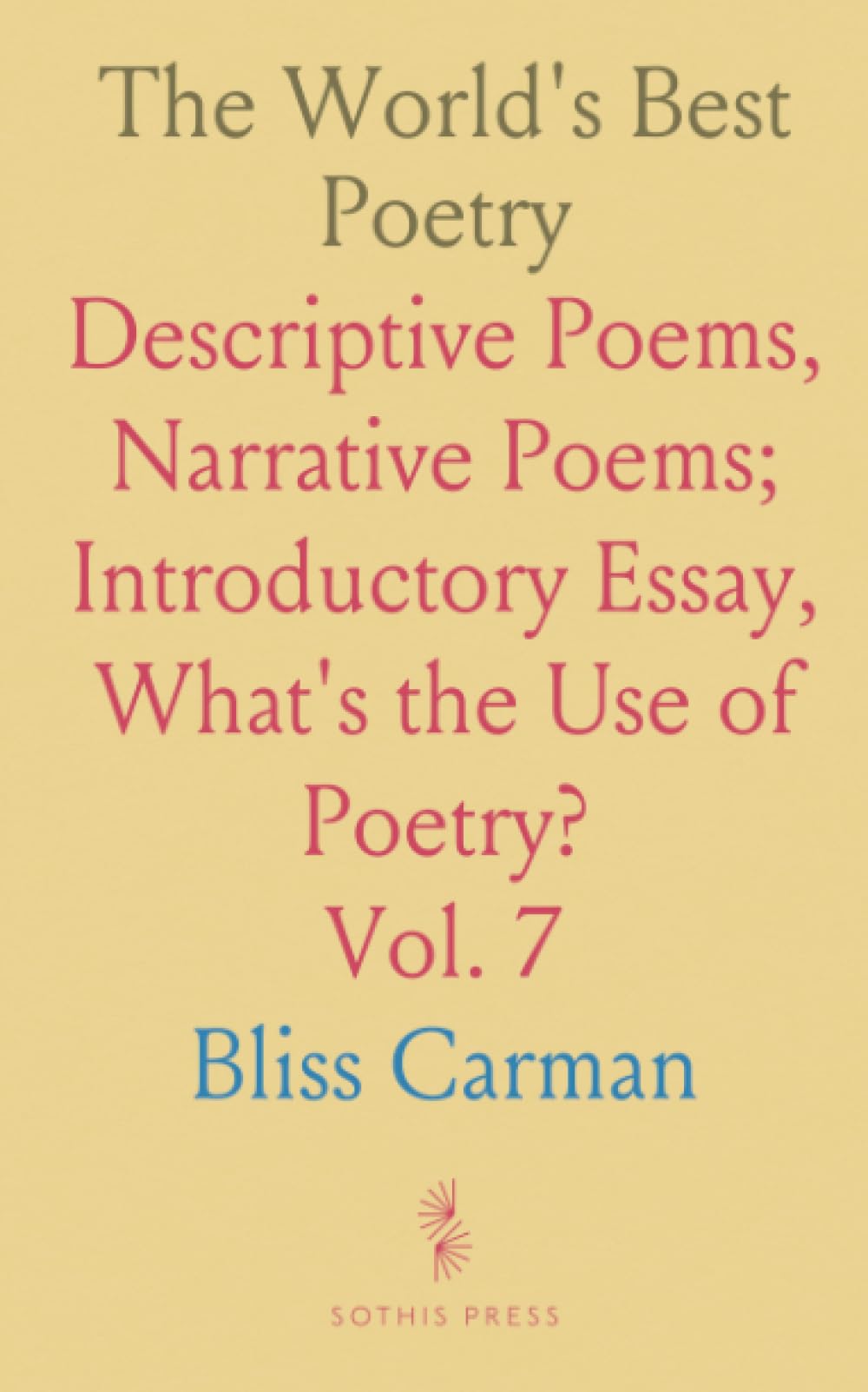 The World's Best Poetry: Descriptive Poems, Narrative Poems; Introductory Essay, What's the Use of Poetry?