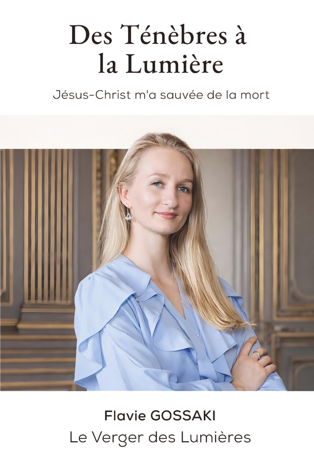 Des Ténèbres à la Lumière: Jésus-Christ m’a sauvé de la mort