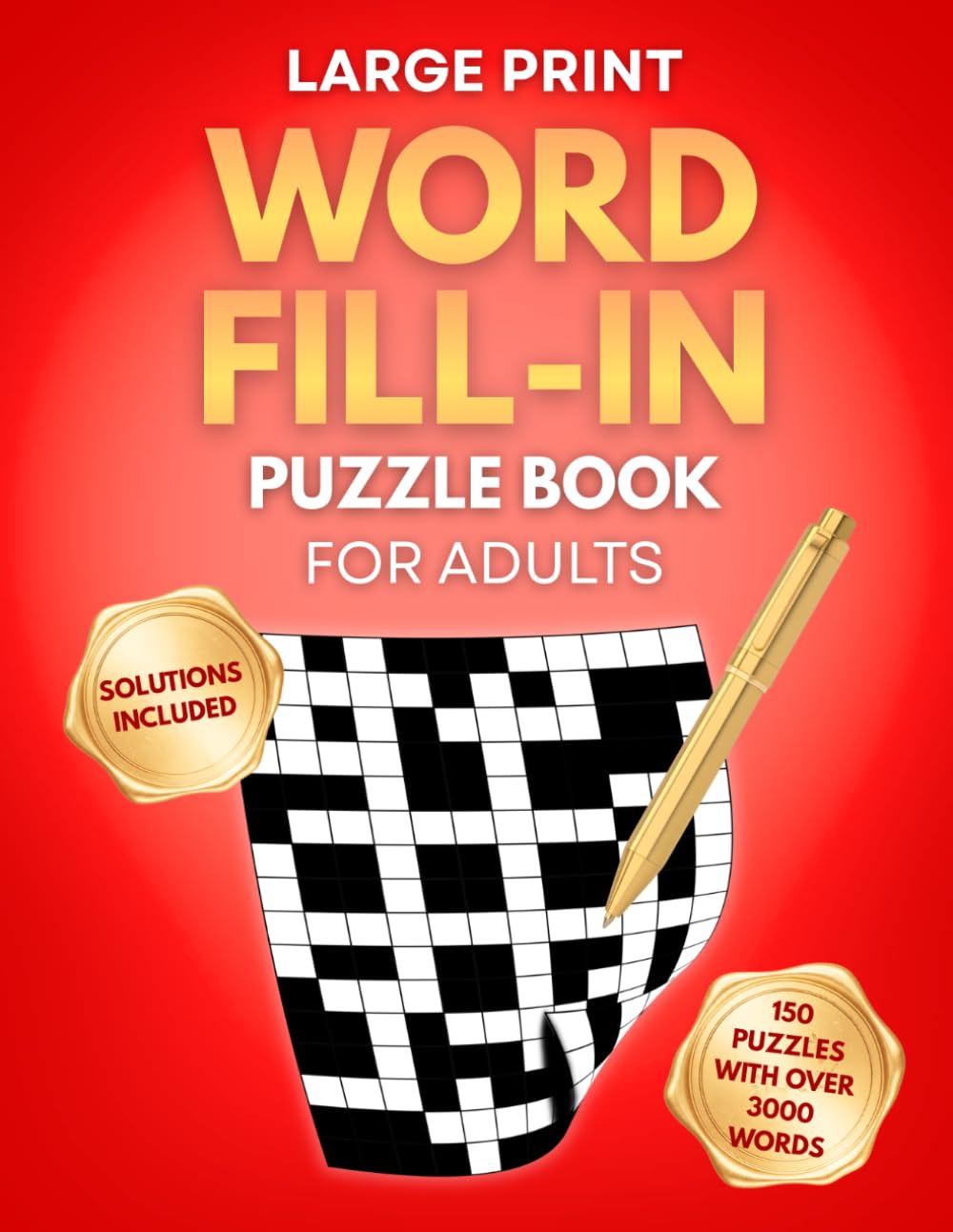 Word Fill In Puzzle Book For Adults: Challenging 150 Word Fill In With Over 3000 Large Print Word Puzzles For Adults, Word Fill It In Puzzle Book For Seniors And Young Adults