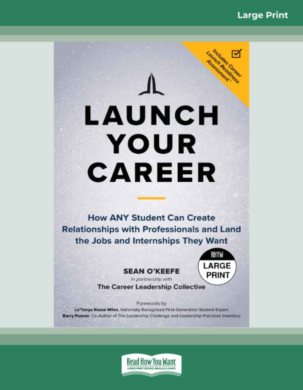 Launch Your Career: How ANY Student Can Create Relationships with Professionals and Land the Jobs and Internships They Want - Large Print