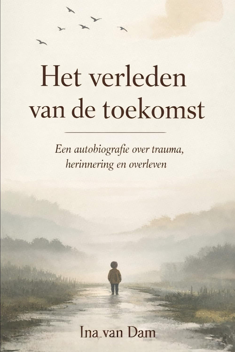 Het verleden van de toekomst: Een autobiografie over trauma, herinnering en overleven