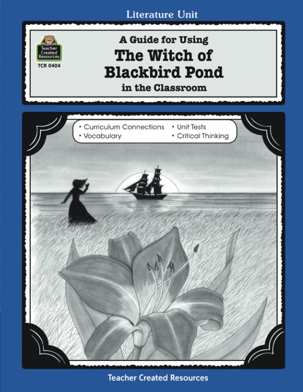 A Guide for Using The Witch of Blackbird Pond in the Classroom: A Literature Unit