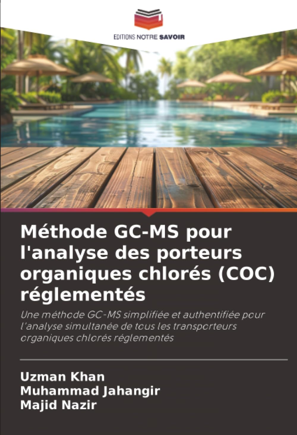 Méthode GC-MS pour l'analyse des porteurs organiques chlorés (COC) réglementés: Une méthode GC-MS simplifiée et authentifiée pour l'analyse simultanée ... transporteurs organiques chlorés réglementés