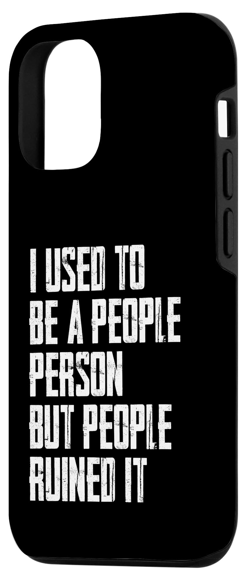 iPhone 15 I Used To Be A People Person But People Ruined It Funny Case - Image 2