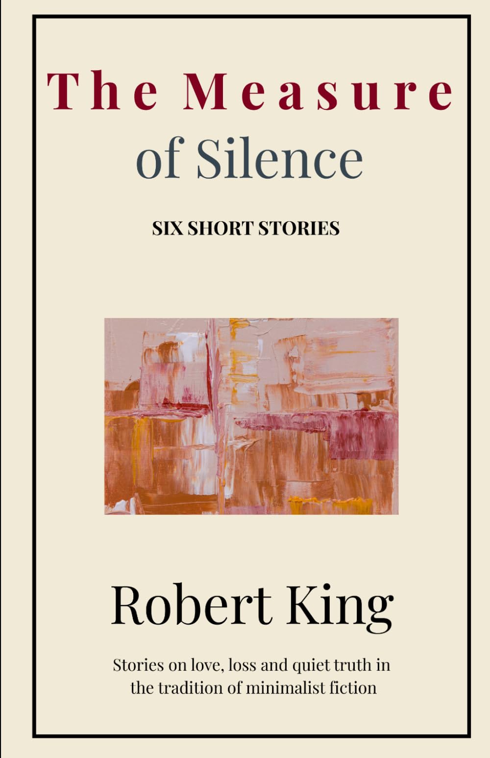 The Measure of Silence: Six Short Stories