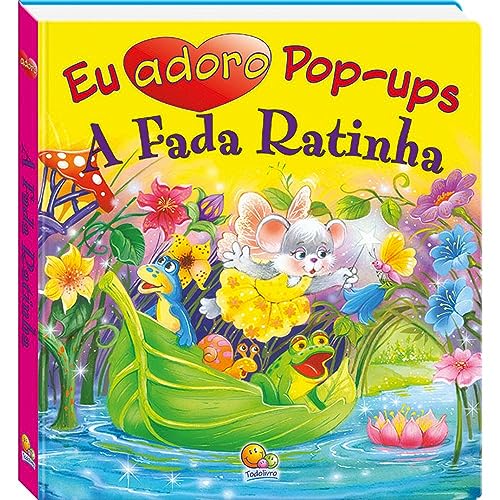 Eu adoro Pop-ups! Fada Ratinha, A: