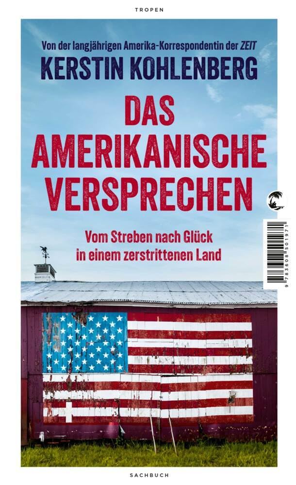 Das amerikanische Versprechen: Vom Streben nach Glück in einem zerstrittenen Land