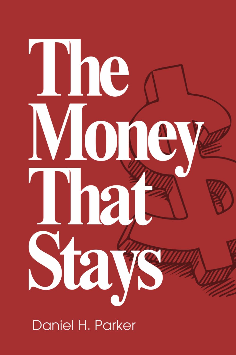 The Money That Stays: Why money disappears before you even notice (The Quiet Money Series)