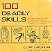 100 Deadly Skills: The SEAL Operative's Guide to Eluding Pursuers, Evading Capture, and Surviving Any Dangerous Situation