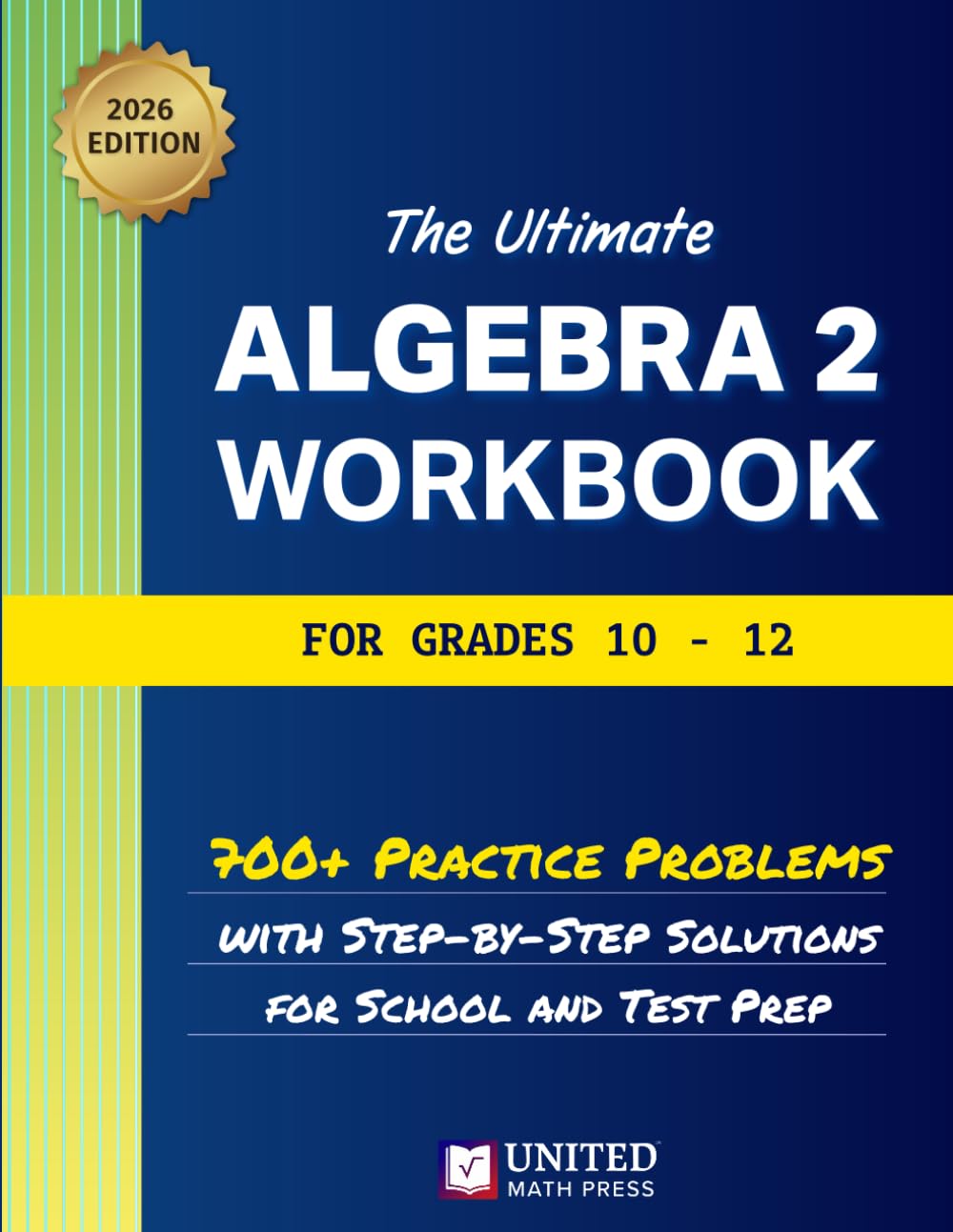 The Ultimate Algebra 2 Workbook for Grades 10-12: 700+ Practice Problems With Step-By-Step Solutions For School And Test Prep (High School Math Workbooks)