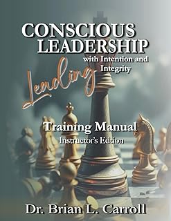 Conscious Leadership: Leading with Intention and Integrity Training Manual- Instructor's Edition