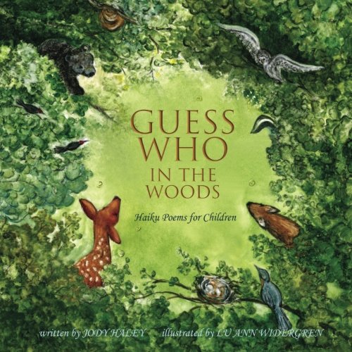 Guess Who in the Woods: Haiku Poems for Children: Volume 1 (Guess Who Haiku Poems for Children)
