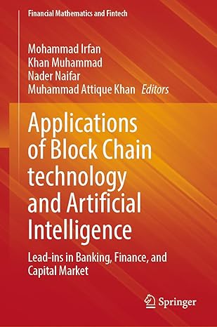 Applications of Block Chain technology and Artificial Intelligence: Lead-ins in Banking, Finance, and Capital Market-finelybook