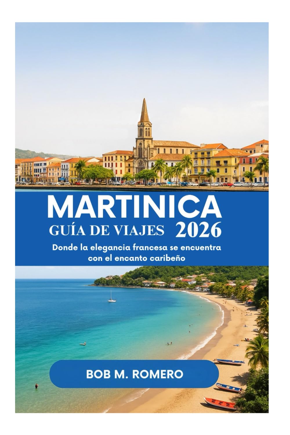 GUÍA DE VIAJES DE MARTINICA 2026: Donde la elegancia francesa se encuentra con el encanto caribeño