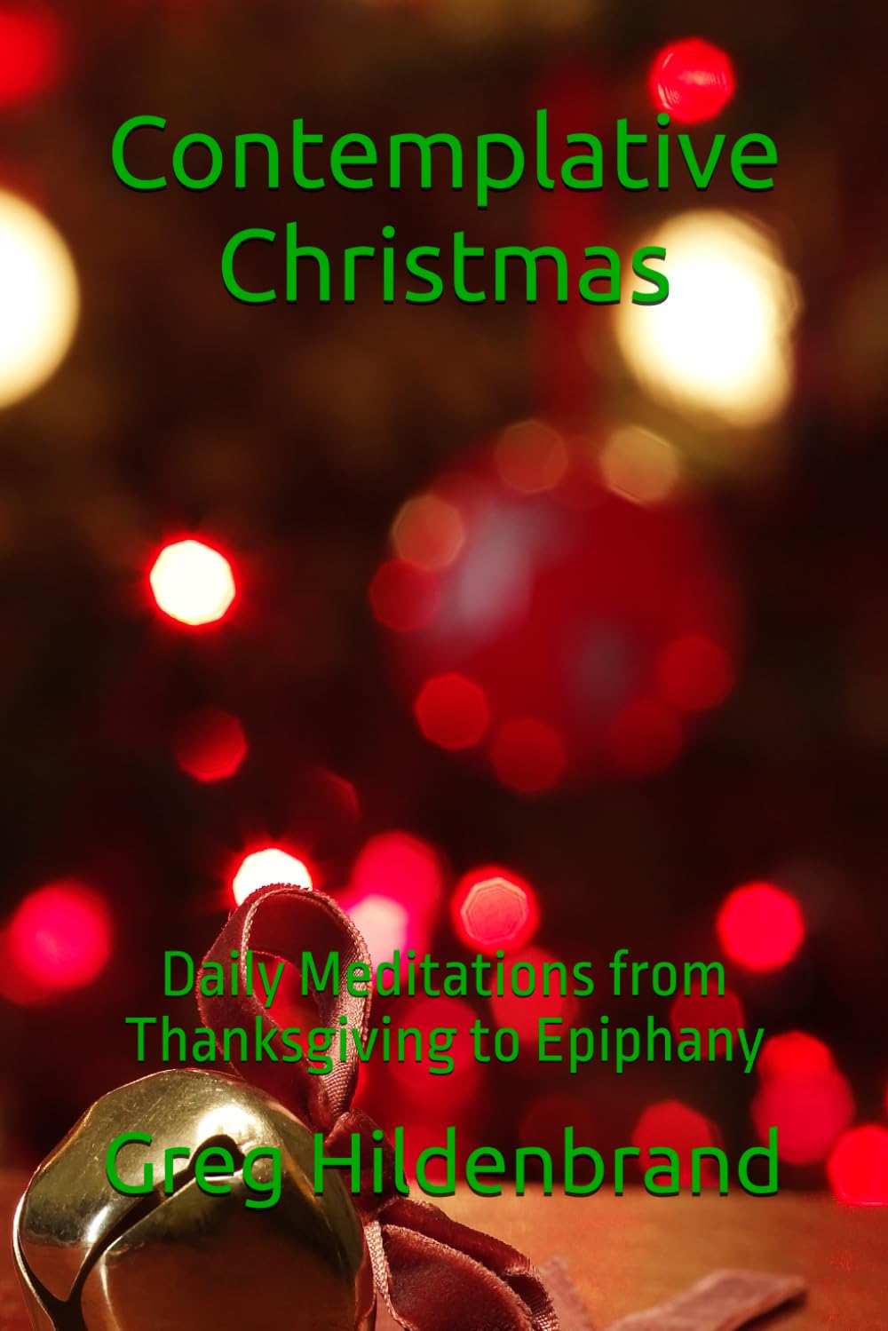 Contemplative Christmas: Daily Meditations from Thanksgiving to Epiphany