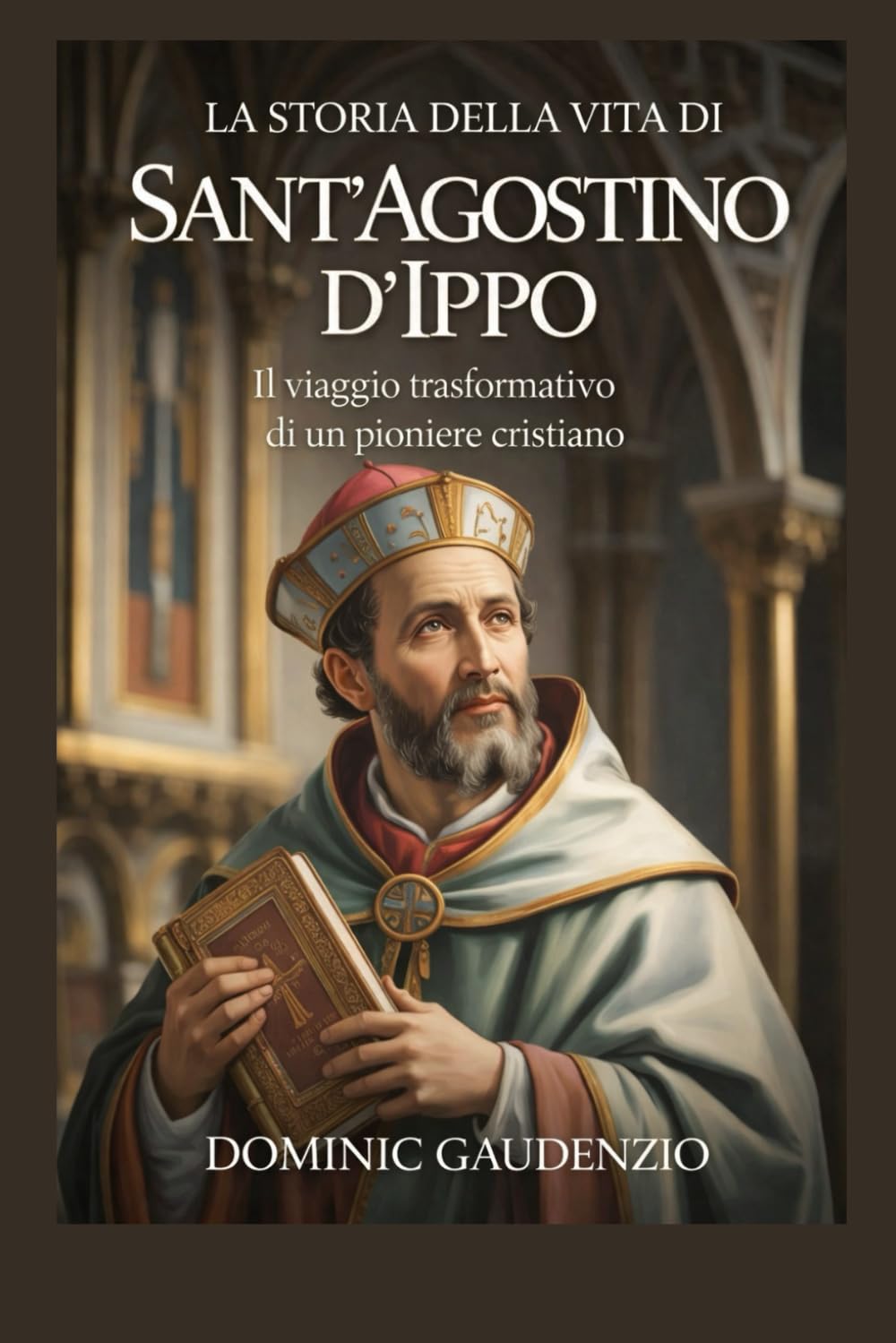 LA STORIA DELLA VITA DI SANT'AGOSTINO D'IPPO (DOMINIC CATHOLIC BOOKS)