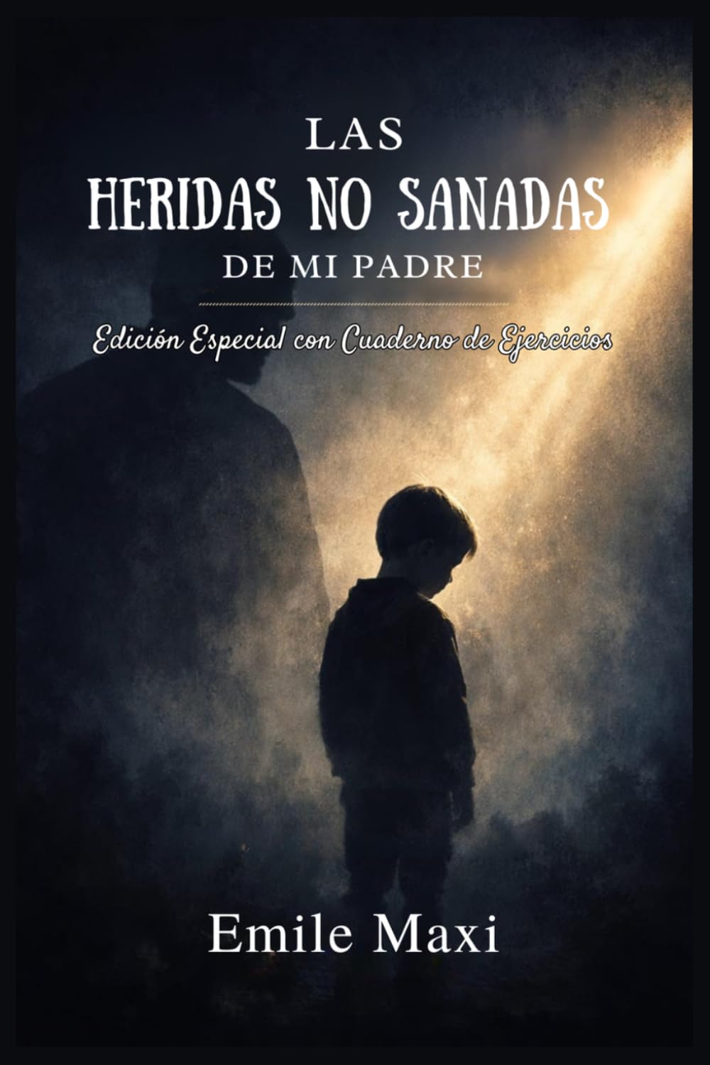 LAS HERIDAS NO SANADAS DE MI PADRE