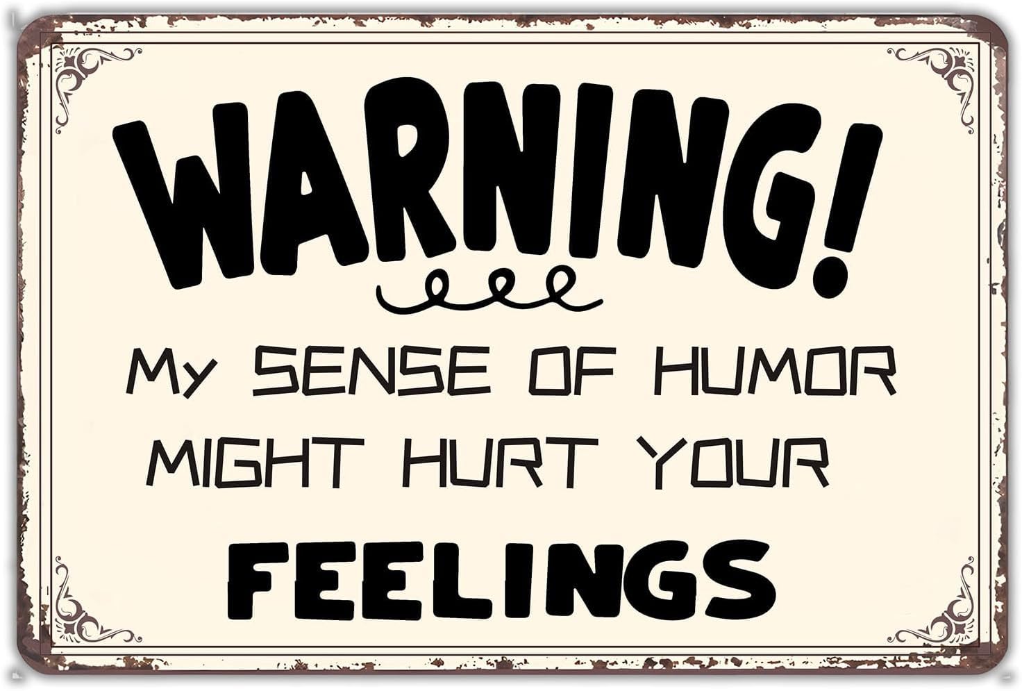 SMAZDFXX My Sense of Humor Might Hurt Your Feelings Funny Sarcastic Metal Signs for Home Kitchen Porch Bedroom Porch Garage Man Cave Yard Cafe Bar Wall Decor Poster 5.5"x8"