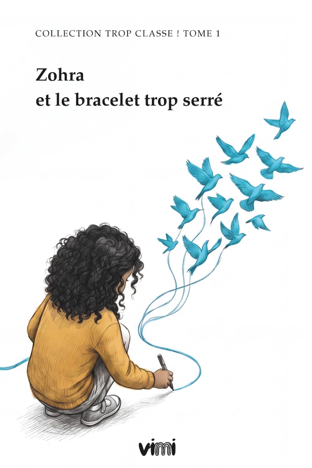 Zohra et le bracelet trop serré : Livre enfant 8-11 ans sur l'amitié et la confiance en soi: Une histoire touchante pour surmonter les amitiés ... soi-même (Collection Trop Classe ! Tome 1)
