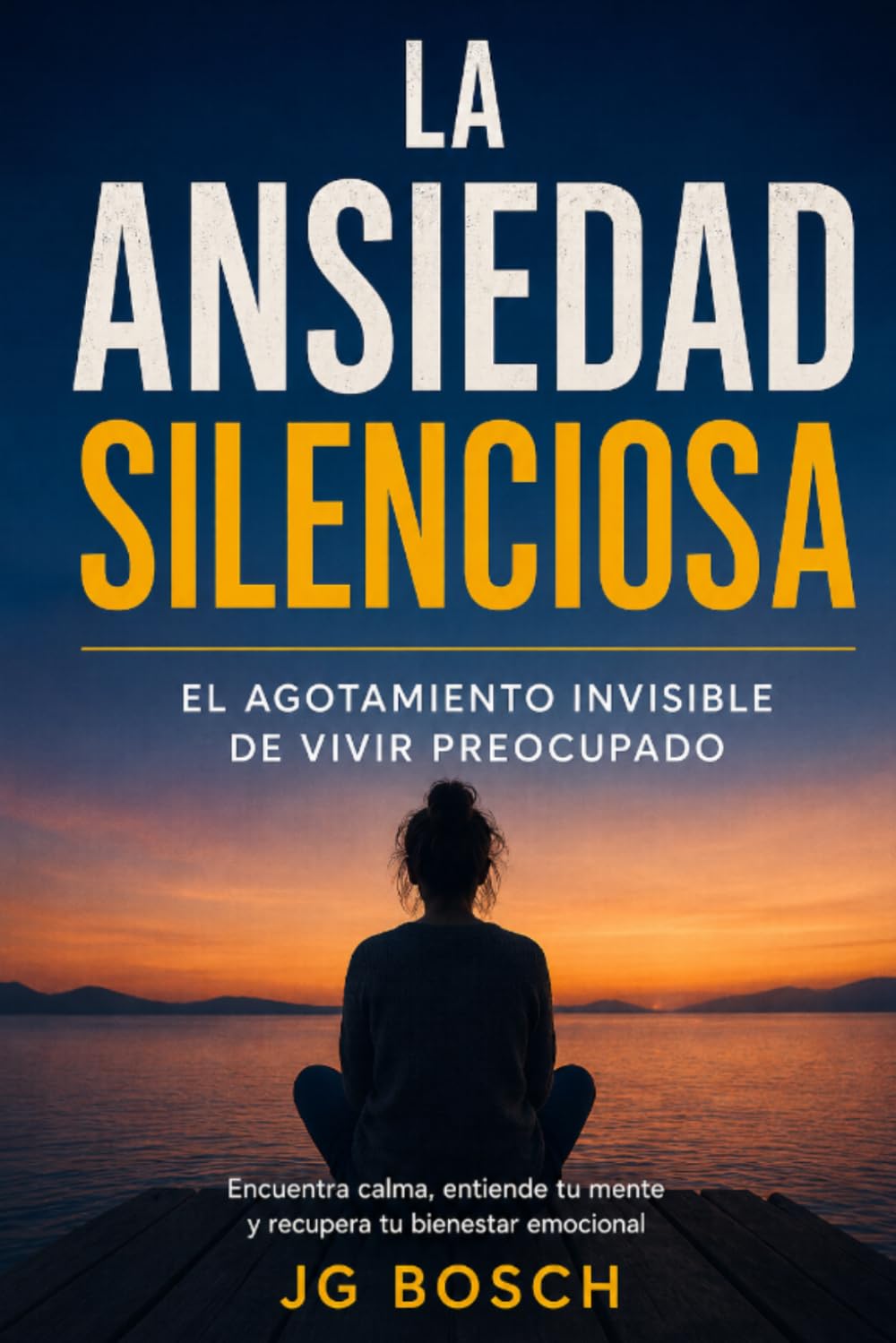 LA ANSIEDAD SILENCIOSA: EL AGOTAMIENTO INVISIBLE DE VIVIR PREOCUPADO (Entender lo que sientes)