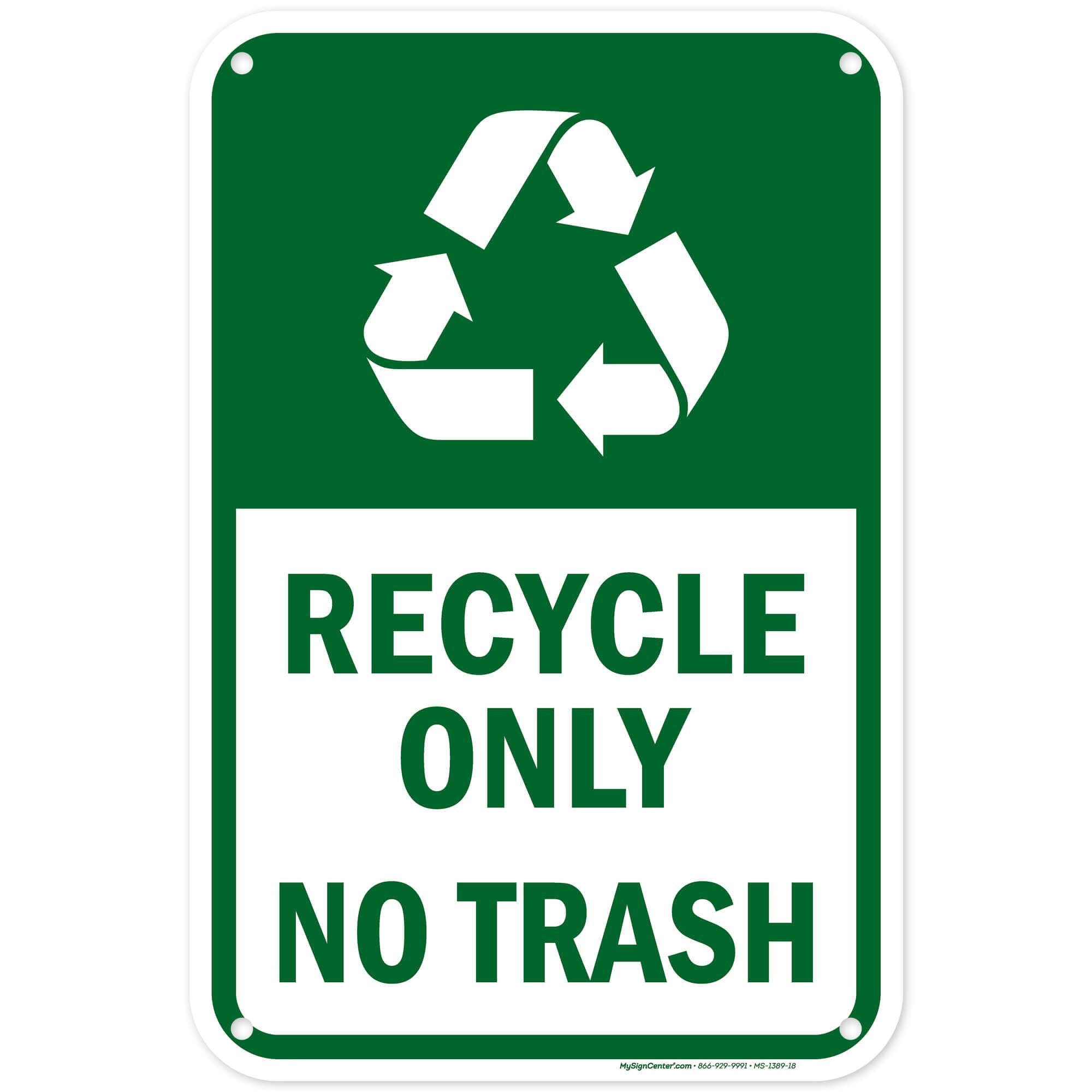 Recycle Only No Trash Sign, 12x18 Inches, 55 mil thick HDPE (high density polyethylene), Made in USA by My Sign Center