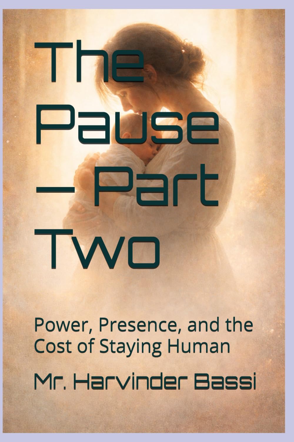 The Pause — Part Two: Power, Presence, and the Cost of Staying Human