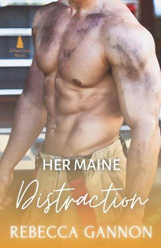 Her Maine Distraction: A Small Town Firefighter Romance: 4 (Pine Cove)
