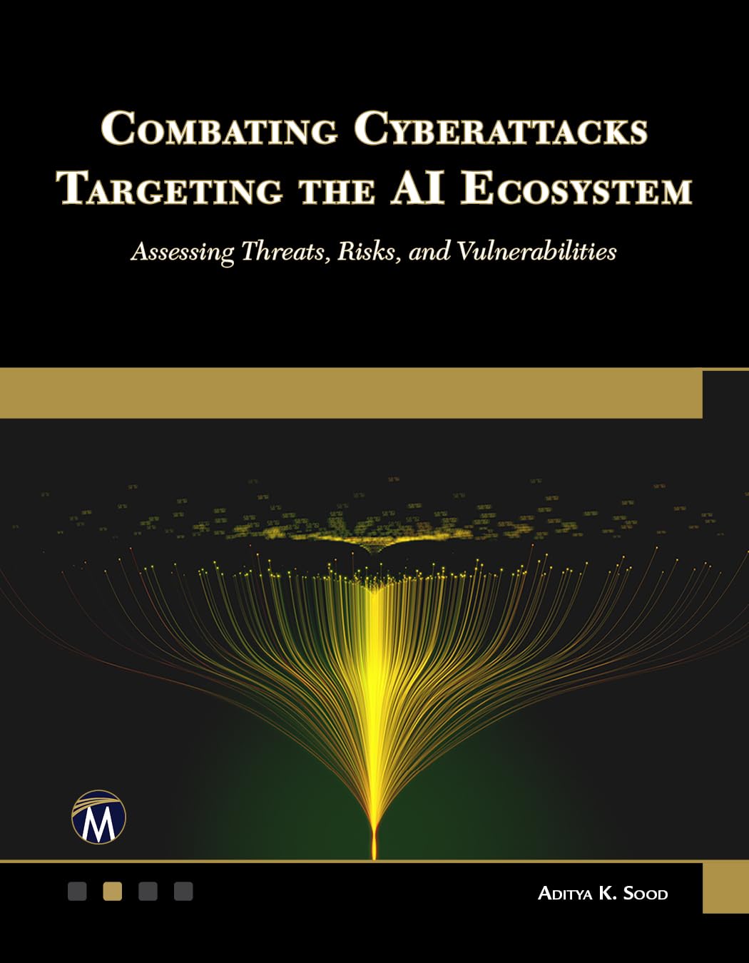 COMBATING CYBERATTACKS TARGETING THE AI ECOSYSTEM: Assessing Threats, Risks, and Vulnerabilities
