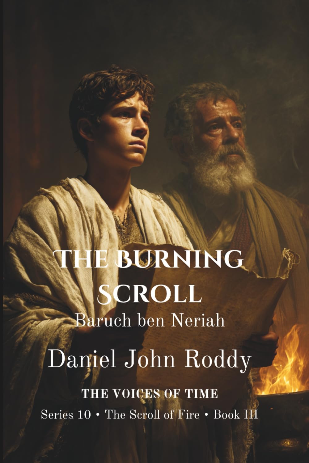 The Burning Scroll: Baruch ben Neriah (Series 10: The Scroll of Fire)