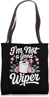 I'm Not A Good Wiper Funny Bathroom Humor Tote Bag