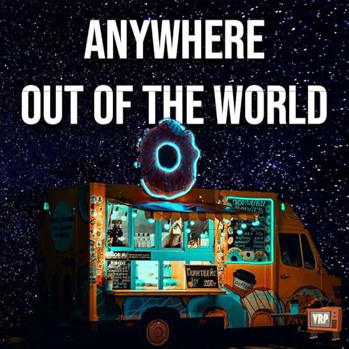 #285 &ndash; Anywhere Out of the World