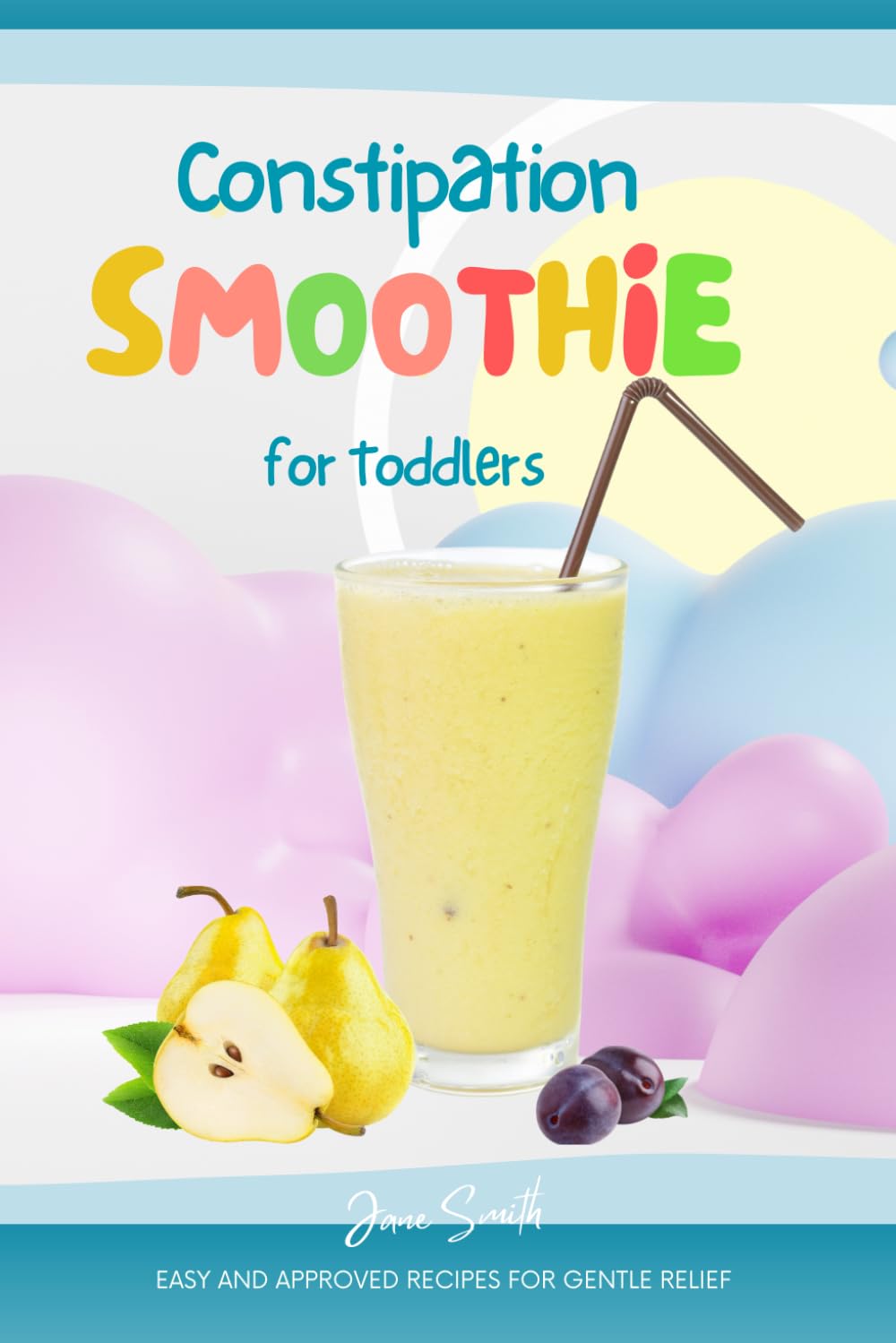 Constipation Smoothie for Toddlers: Easy and Approved Recipes for Gentle Relief