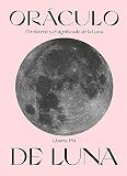 Oráculo de luna. El misterio y el significado de la luna (ASTROLOGIA Y ESPIRITUALIDAD)
