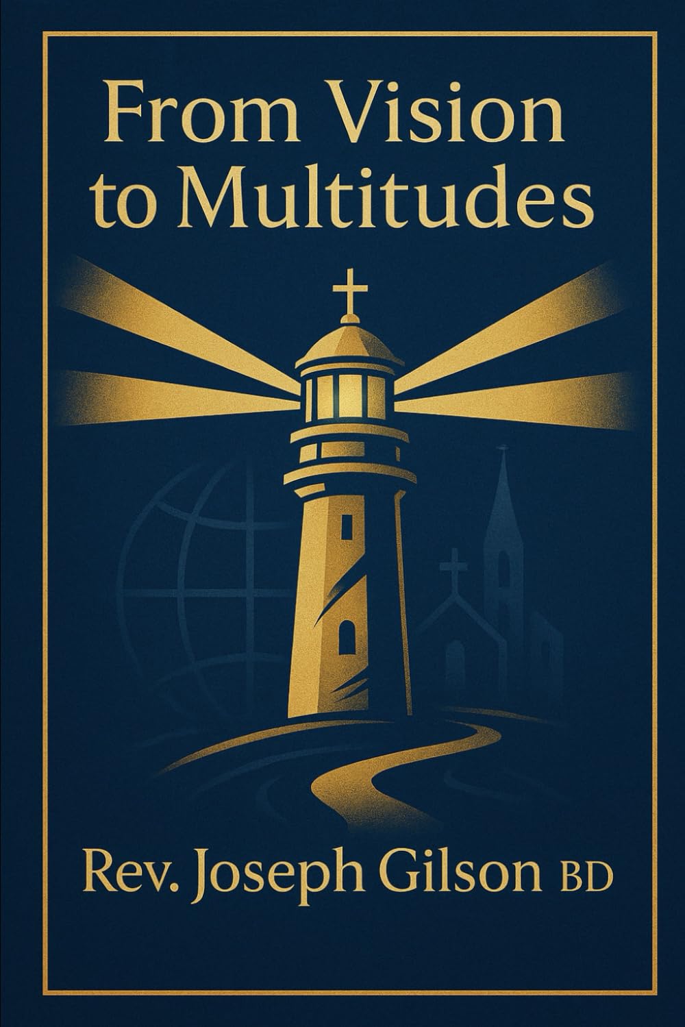 From Vision to Multitudes: Growing a Church into a Mega Church God's way