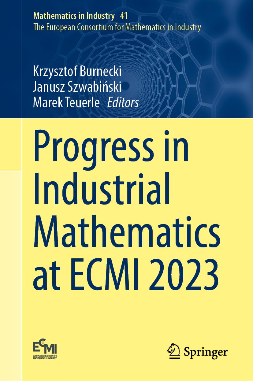 Progress in Industrial Mathematics at ECMI 2023: 22nd ECMI Conference, Wrocław, Poland, June 26–30, Selected and Reviewed Papers (Mathematics in Industry, 41)