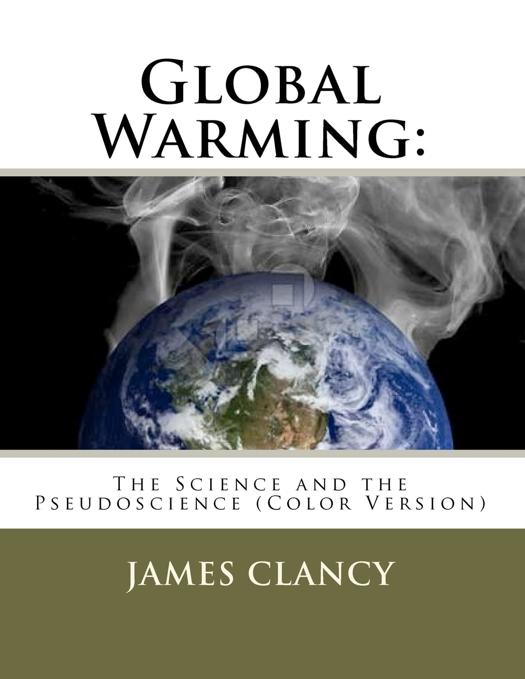 Global Warming: The Science and the Pseudoscience (Color Version)