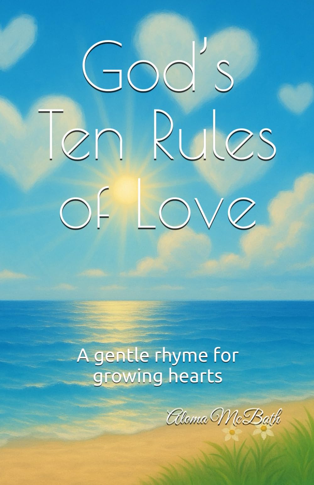 God's Ten Rules of Love: A Gentle Rhyme for Growing Hearts