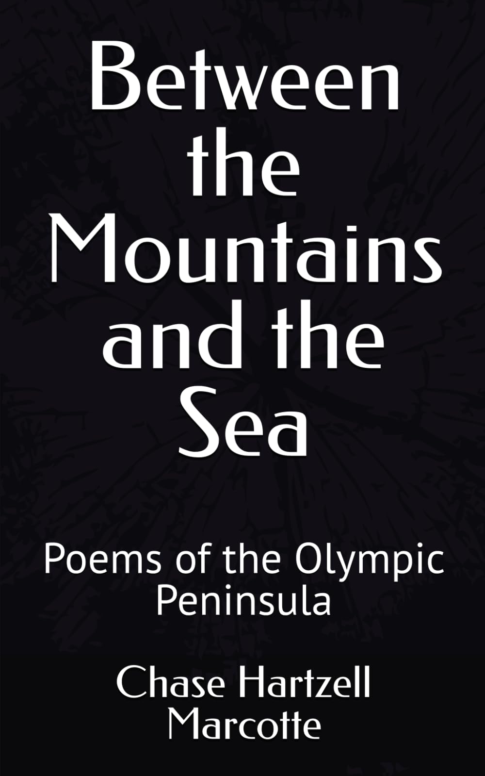 Between the Mountains and the Sea: Poems of the Olympic Peninsula