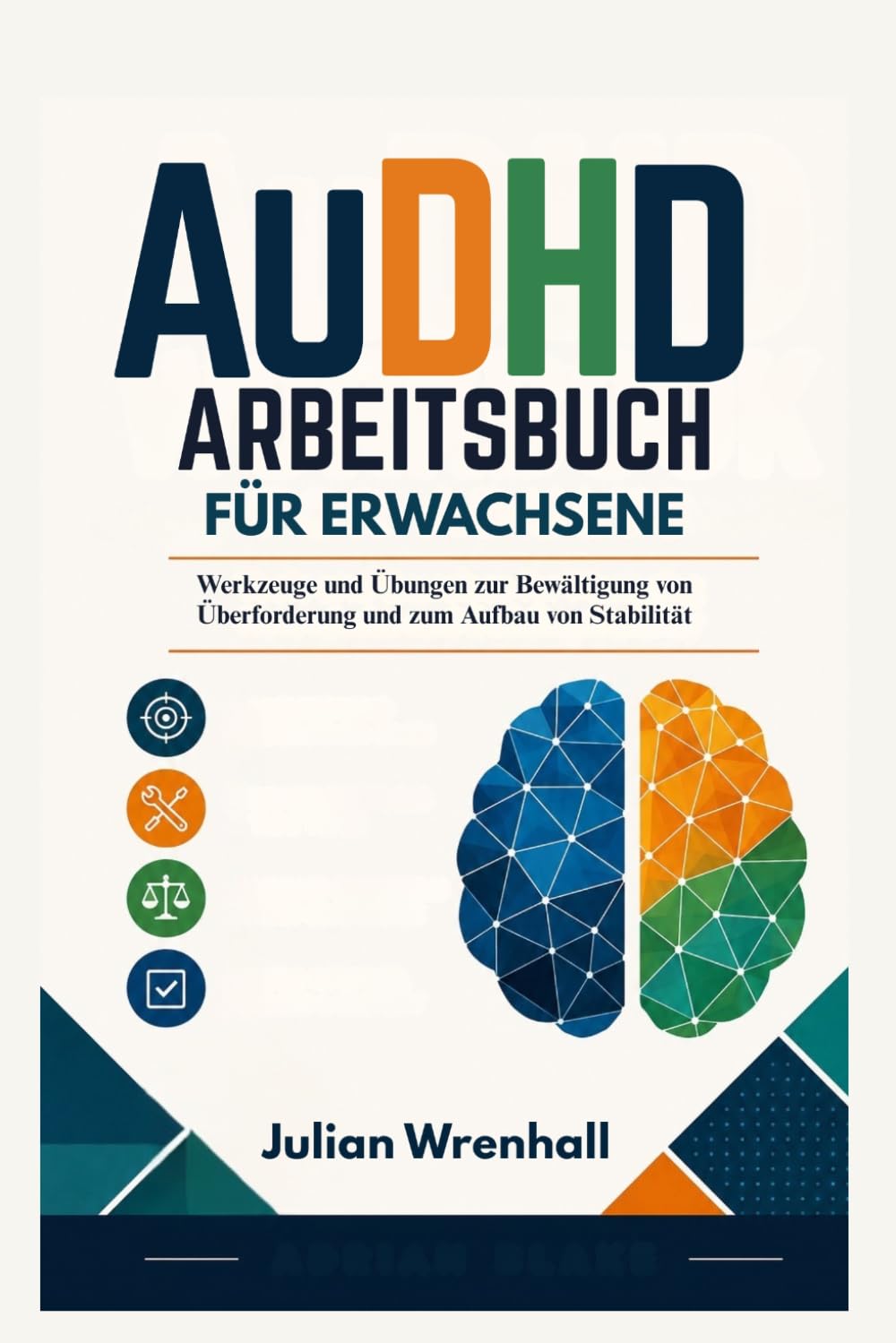 AuDHD- Arbeitsbuch für Erwachsene: Werkzeuge und Übungen zur Bewältigung von Überforderung und zum Aufbau von Stabilität