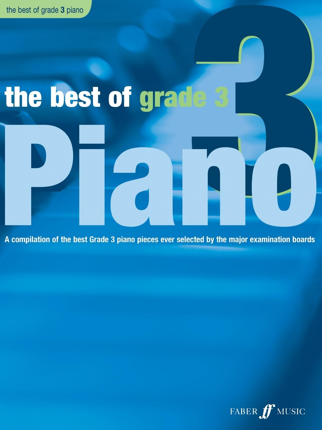 The Best of Grade 3 Piano: A Compilation of the Best Grade 3 (Late Elementary) Pieces Ever (Faber Edition: Best of Grade Series)
