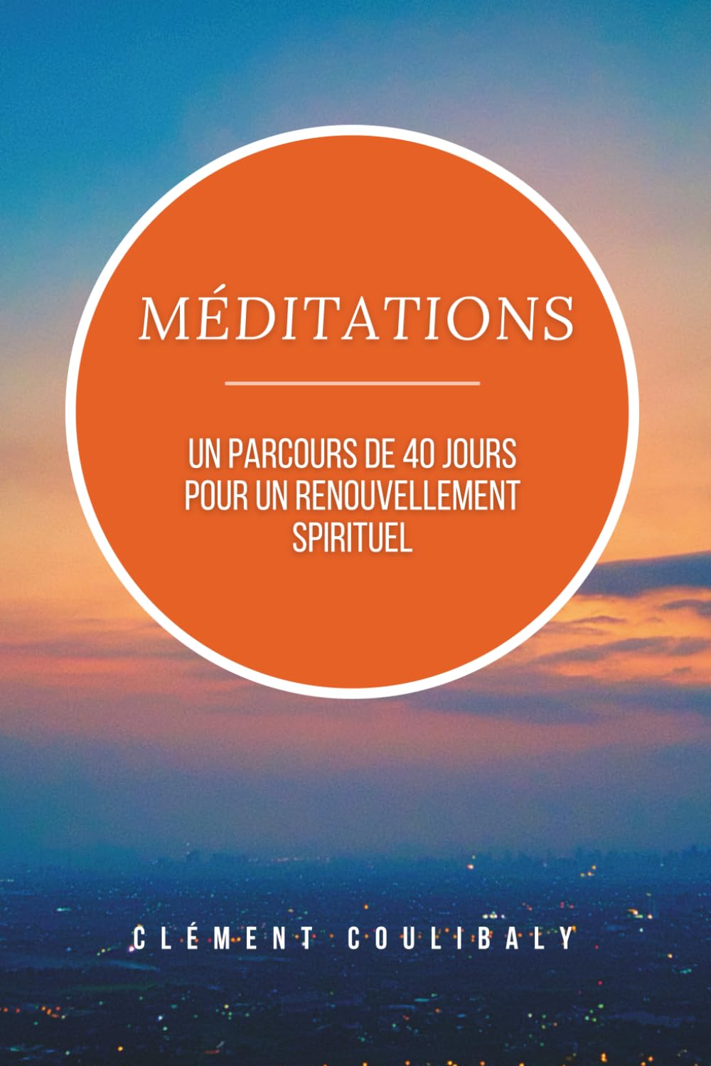 Méditations : Un parcours de 40 jours pour un renouvellement spirituel