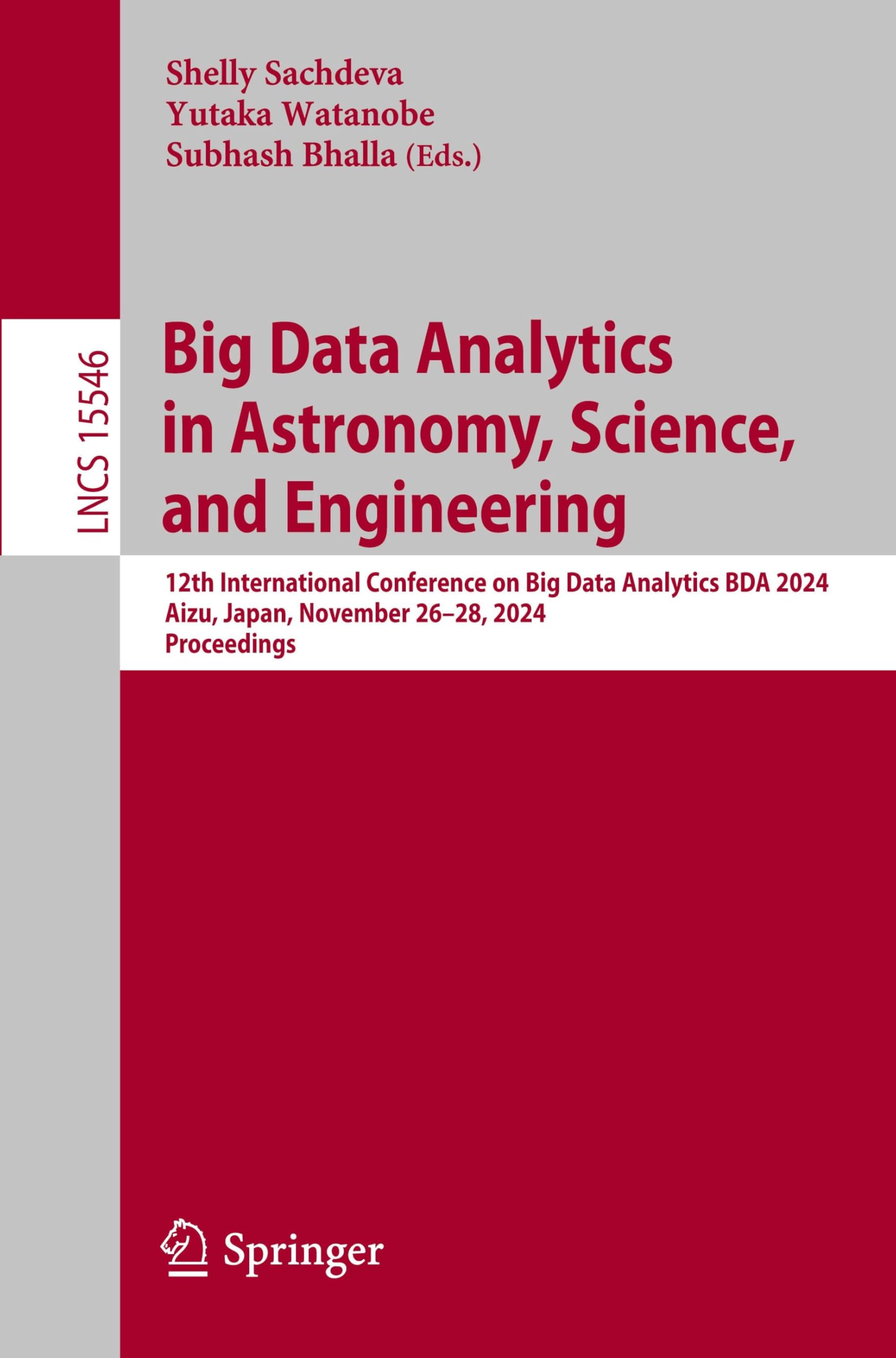 Big Data Analytics in Astronomy, Science, and Engineering: 12th International Conference on Big Data Analytics, BDA 2024, Aizu, Japan, November 26–28, ... Notes in Computer Science, Band 15546)