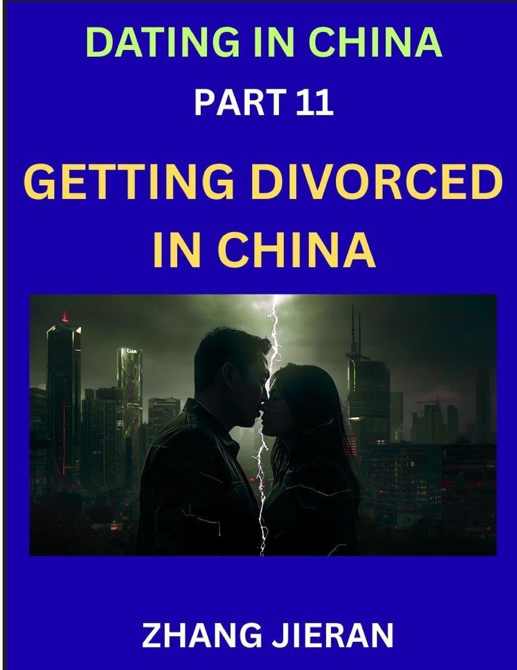 Dating in China (Part 11)- Getting Divorced in China, A Guide to Divorce in the Dragon's Land, Navigating Legal and Emotional Chinese Realms      Paperback – October 22, 2025