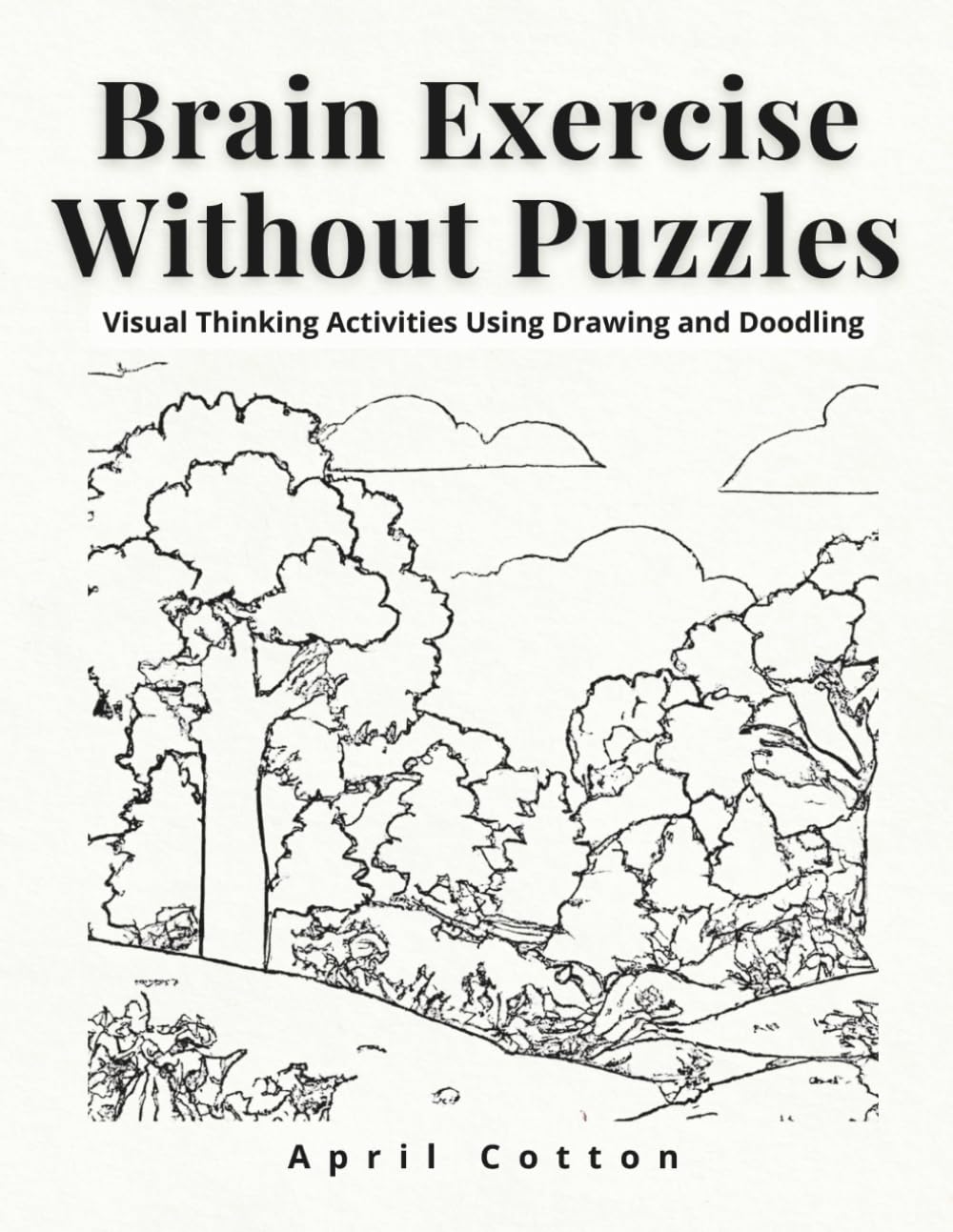 Brain Exercises Without Puzzles: Visual Thinking Activities Using Drawing and Doodling