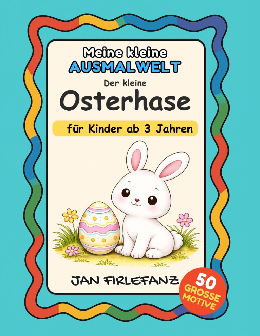 Der kleine Osterhase – Mein erstes Oster-Ausmalbuch ab 3 Jahren: Einfache Motive mit großen Formen und dicken Linien | Ruhige Ausmalbilder für ... für die Osterzeit (Meine kleine Ausmalwelt)