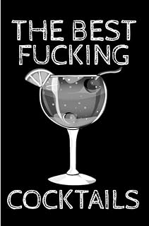 The Best Fucking Cocktails: A Blank Cocktail Recipe Journal To Mixed Drinks.Blank cocktail recipe book for Favorite Holiday Drinks.Mixology journal to ... for beginners.Old fashioned cocktail gifts