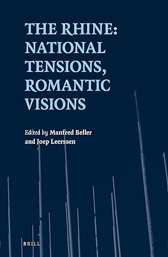 The Rhine: National Tensions, Romantic Visions (European Studies, 33) - Manfred Beller
