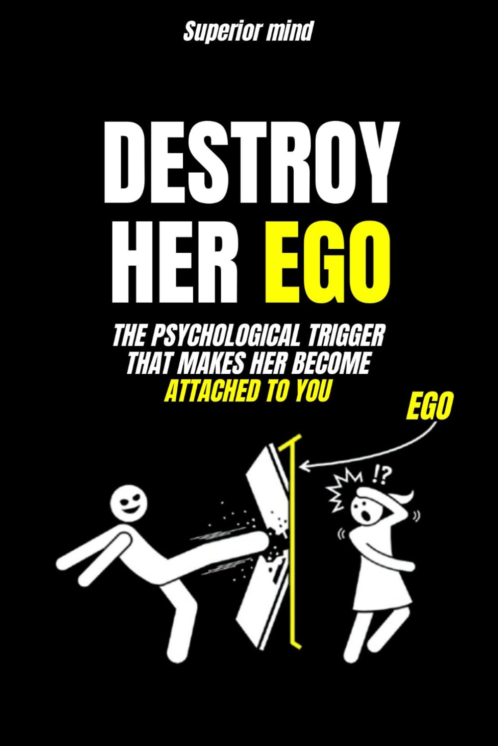 Dark Manipulation Techniques: DESTROY HER EGO: The psychological trigger that makes her become attached to you: dark psychology manipulation, female love psychology, seduction