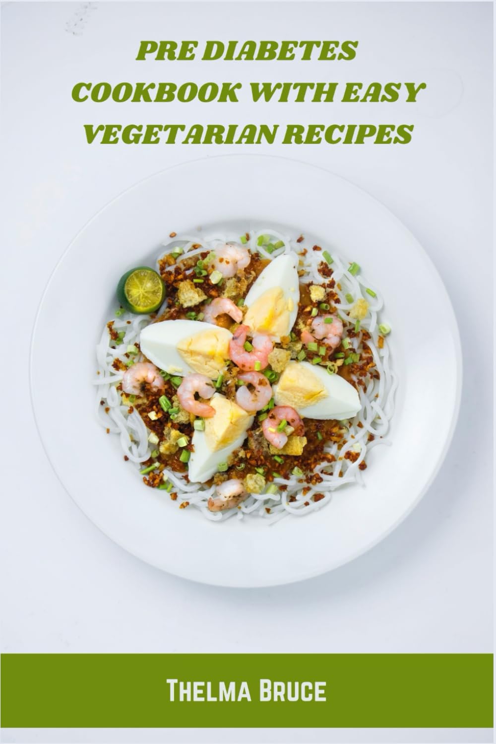 Pre Diabetes Cookbook With Easy Vegetarian Recipes