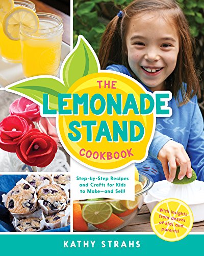 Télécharger The Lemonade Stand Cookbook: Step-by-Step Recipes for Kids to Make and Sell! Francais PDF